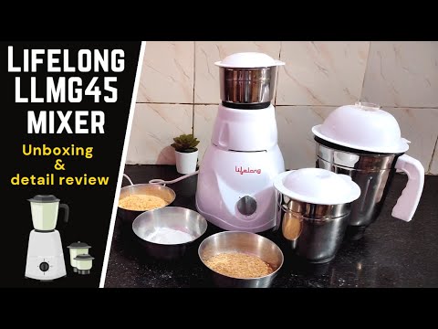 Lifelong LLMG45 Power Pro 500-Watt Mixer Grinder with 3 Jars unboxing and review.