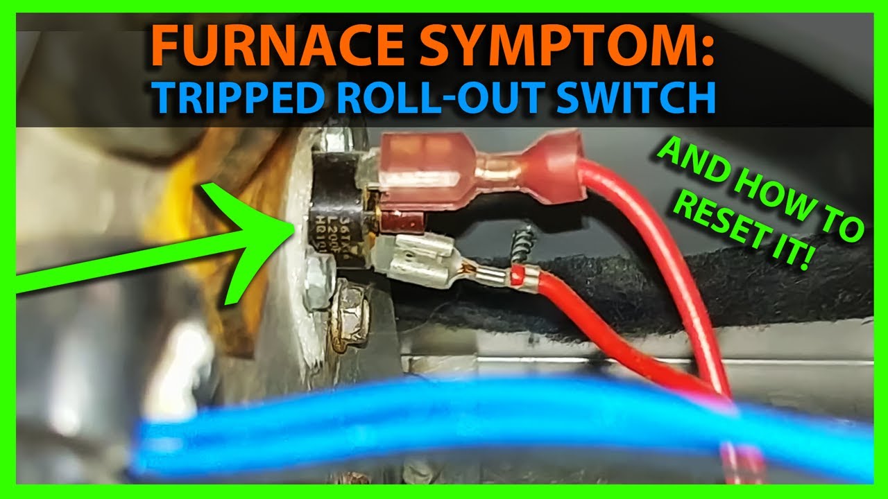 Symptoms Of Tripped Roll Out Switch Furnace Troubleshooting