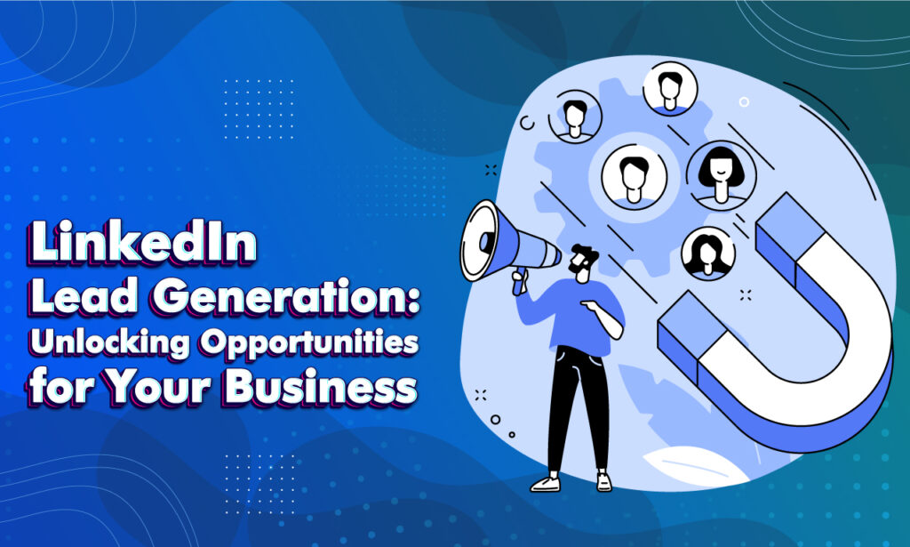 How To Generate Business Leads From Linkedin: Expert Tips 3 Lead Generation from LinkedIn
