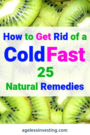How To Get Rid Of A Cold Fast And For Good 25 Home Remedies Ageless Investing