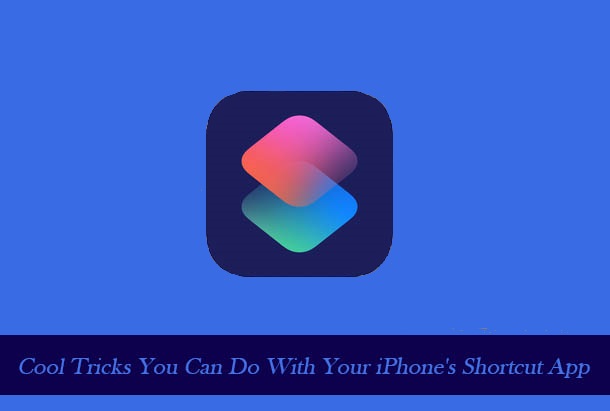 10 Cool Tricks You Can Do With Your iPhone’s Shortcut App