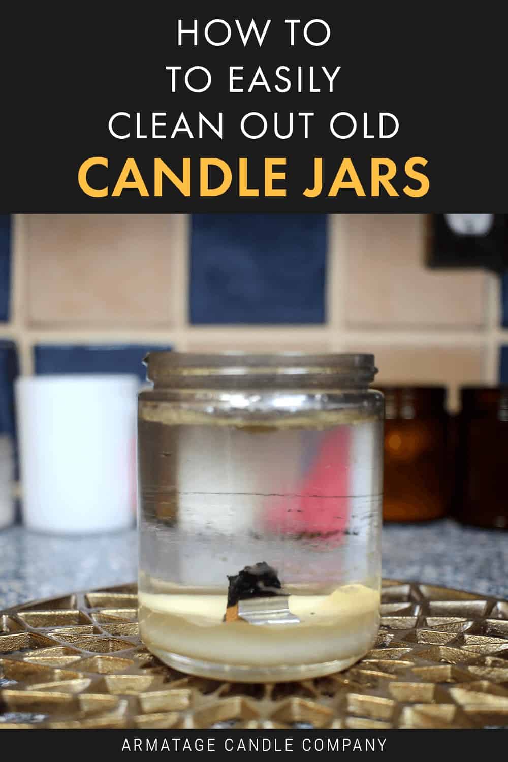 How To Clean Out Candle Jars Armatage Candle Company