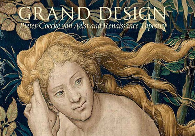 Grand Design Pieter Coecke Van Aelst And Renaissance Tapestry Interview With Author Elizabeth Cleland Yale Rtbooks