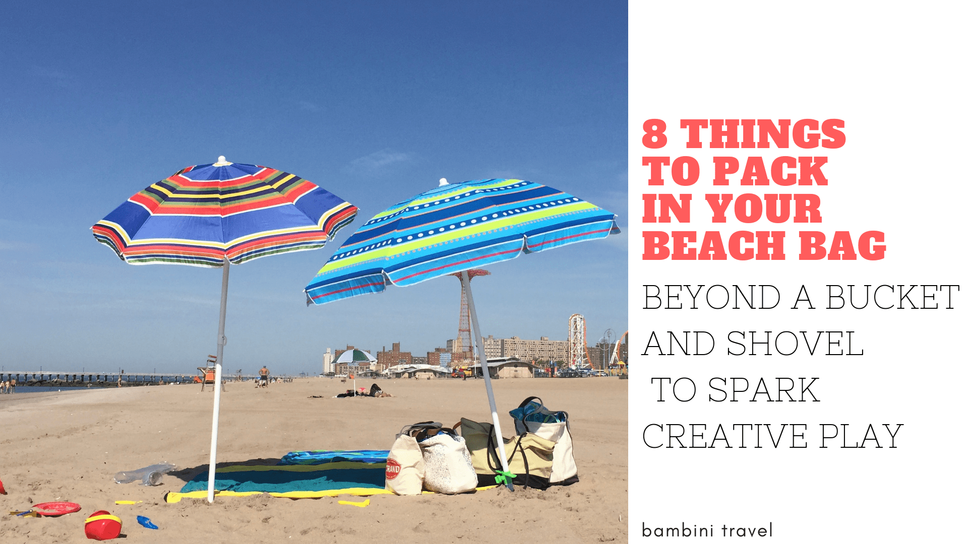 8 Things To Pack In Your Beach Bag Beyond A Bucket And Shovel To Spark Creative Play Bambini Travel