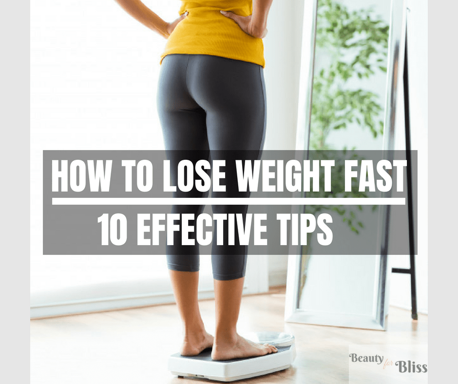 How To Lose Weight Fast 10 Effective Tips Beauty For Bliss