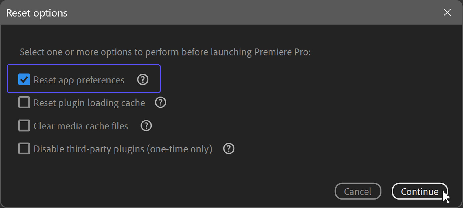 Check the Reset app preferences box and hit Continue.