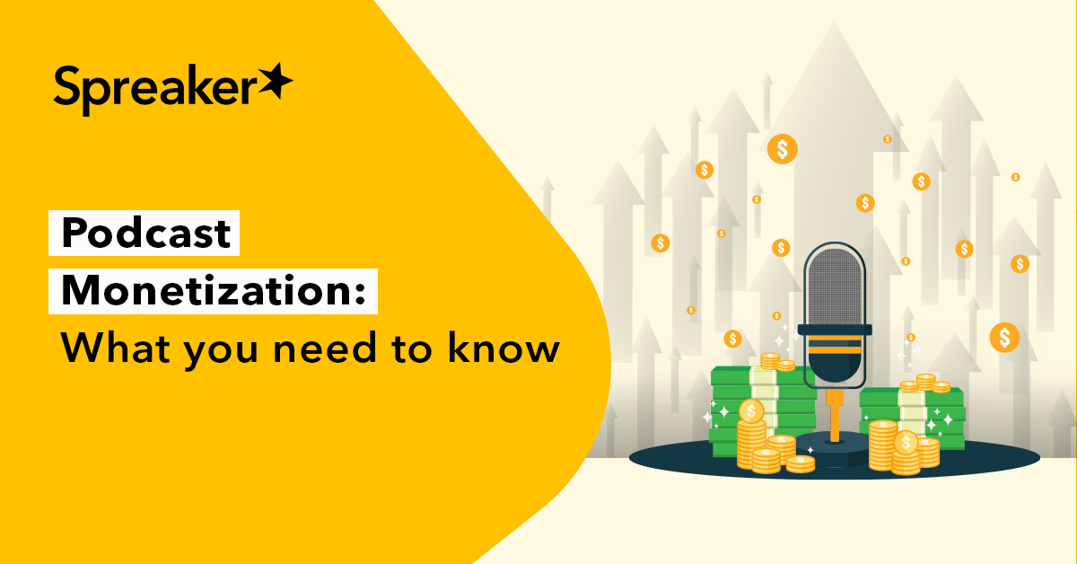 Podcast Monetization What You Need To Know Spreaker Blog