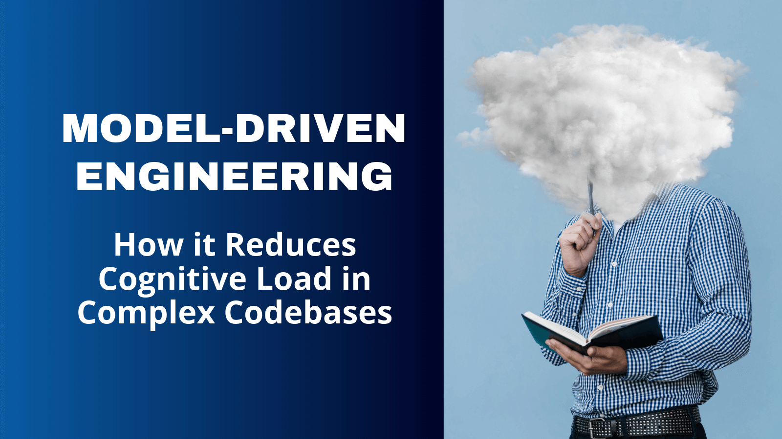 Model-Driven Engineering – How it Reduces Cognitive Load in Complex Codebases