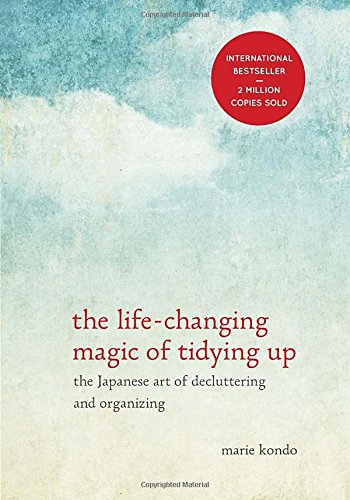 The Life-changing Magic of Tidying Up: The Japanese Art of Decluttering and Organizing Book Cover