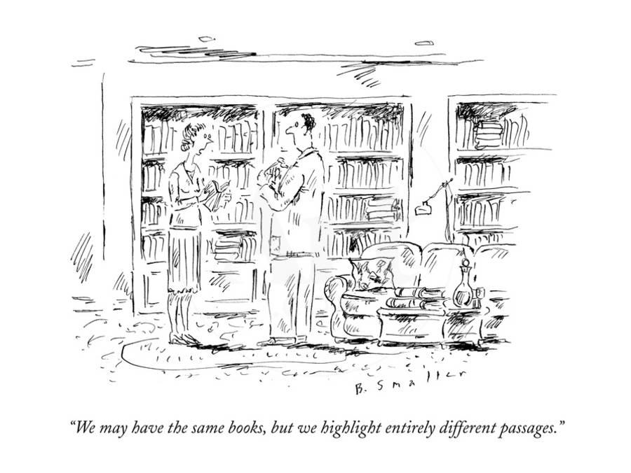 Pen an ink cartoon of a man and woman standing in front of a wall of bookshelves covered in books with the caption "We may have the same books, but we highlight entirely different passages."