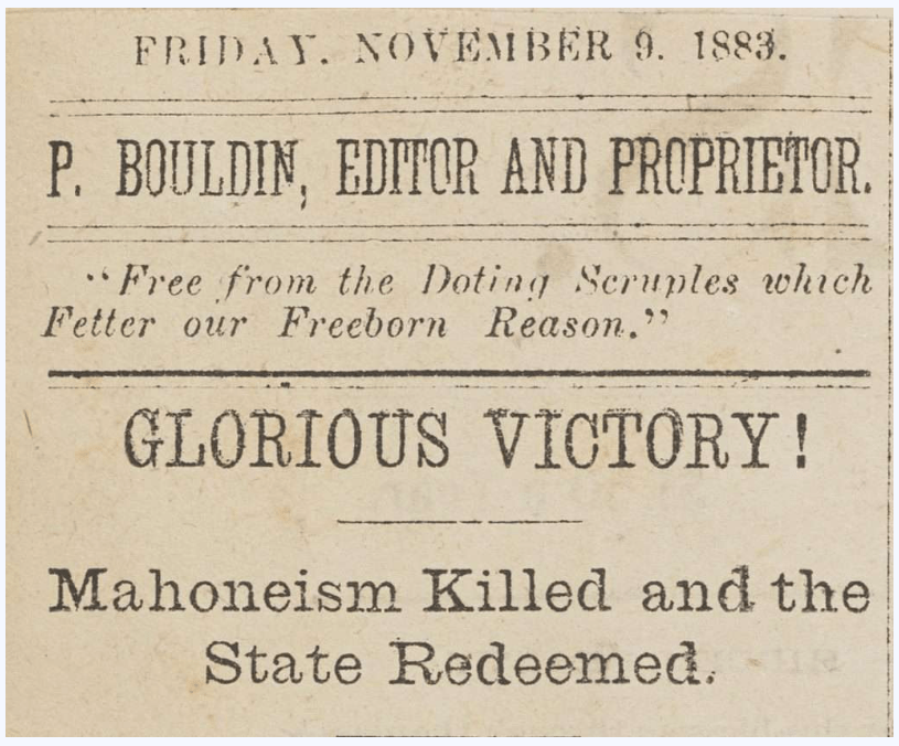 A headline in the Danville Times following the 1883 election. Mahoneism refers to William Mahone, leader of the Readjuster Party. Courtesy of Encyclopedia Virginia.
