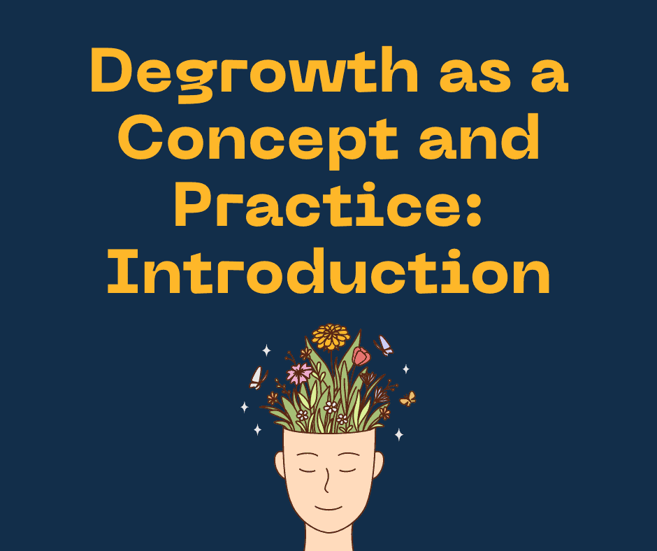 Title reads 'Degrowth as a concept and practice: introduction.' Under the title is an illustration of a person's head looking peaceful with a garden growing out the top of their head with flowers and butterflies.