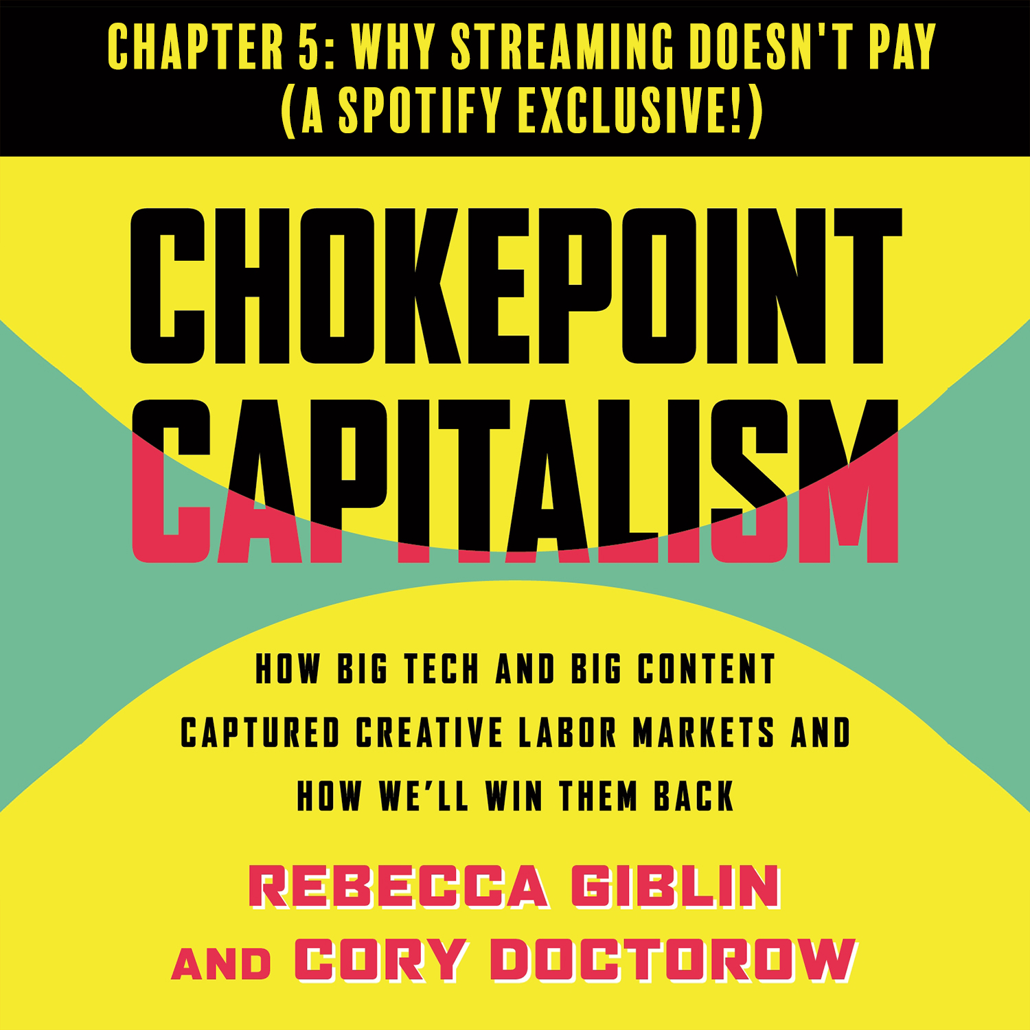 The cover for Chokepoint Capitalism, superimposed with a black banner reading, 'Chapter 5: Why Streaming Doesn't Pay (A Spotify Exclusive!)'