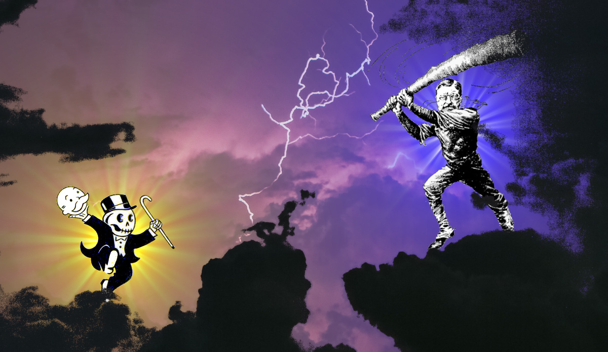 A dark sky filled with thunderclouds, split by a jagged lightning bolt. On the left side, a remix of Monopoly's Rich Uncle Pennybags dances atop a cloud; he has removed his face to reveal a grinning skull beneath it. On the left, a trustbuster-era editorial cartoon version of Roosevelt with his 'big stick' perches on another cloud-mass, ready to smite the Monopoly Man. Both are backlit by radiating penumbrae of light.