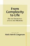 From Complexity to Life: On the Emergence of Life and Meaning