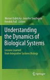 Understanding the Dynamics of Biological Systems: Lessons Learned from Integrative Systems Biology