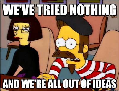 We've tried nothing and we're all out of ideas.