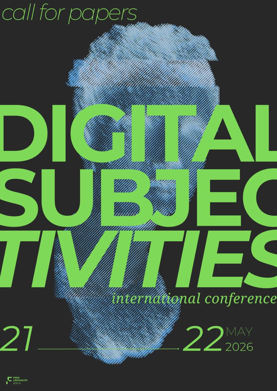 Call for Papers – Digital Subjectivities International Conference – Freie University Berlin 21/22 May 2026
