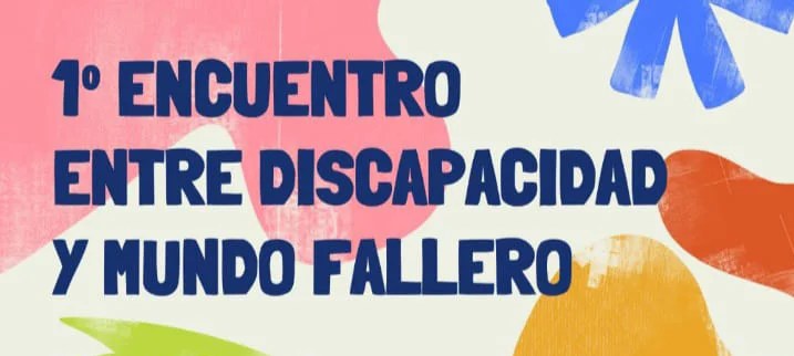 Primer Encuentro entre Discapacidad y Mundo Fallero: un puente hacia la inclusión