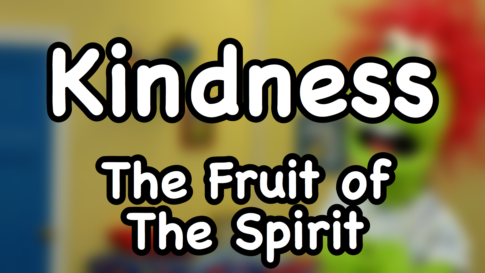 Kindness The Fruit Of The Spirit For Kids Douglastalks Com