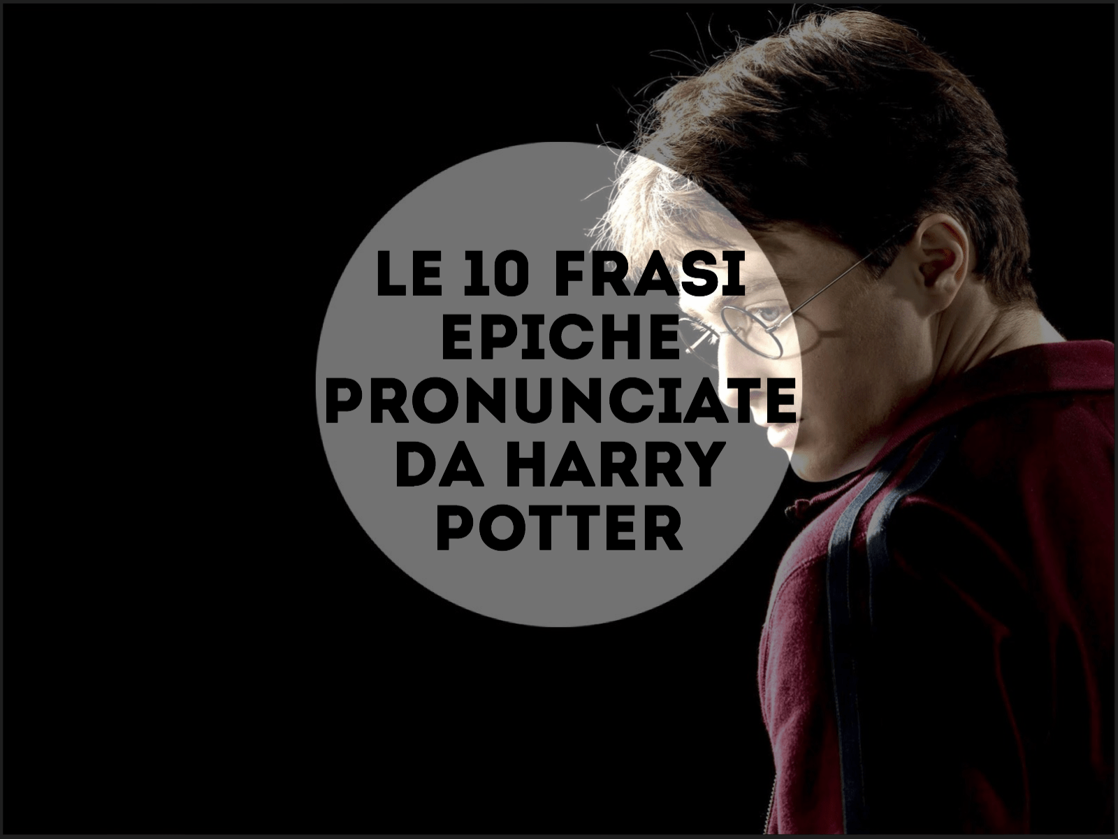 Le 10 Frasi Epiche Pronunciate Da Harry Potter E A Te