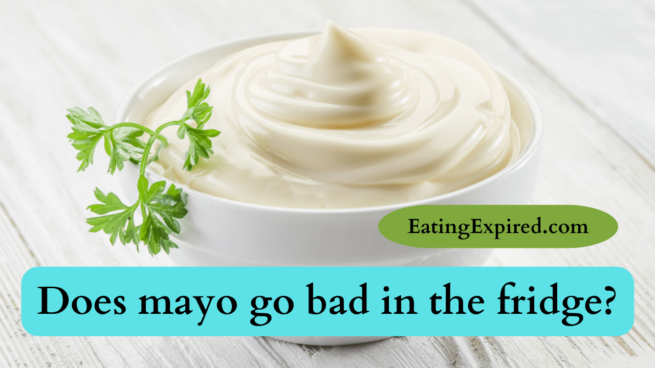 Does mayo go bad in the fridge?