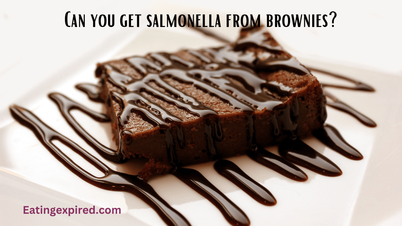 Can you get salmonella from brownies?