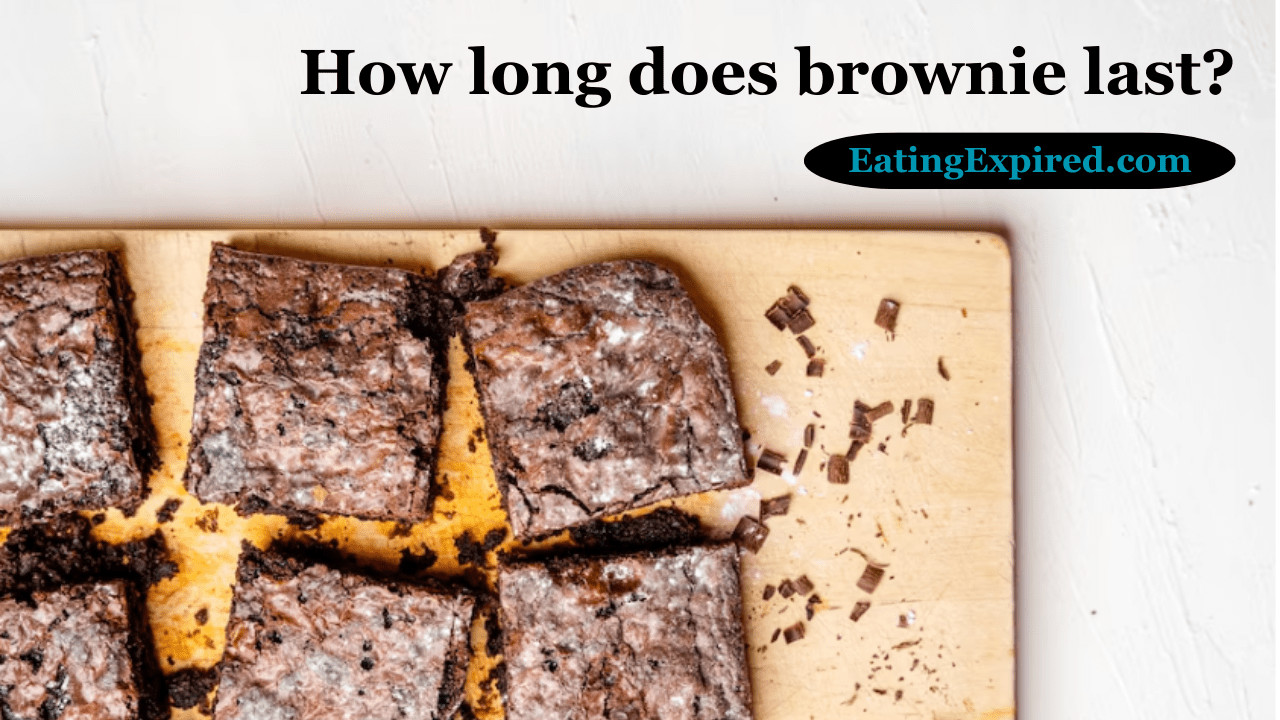 How long does brownie last?