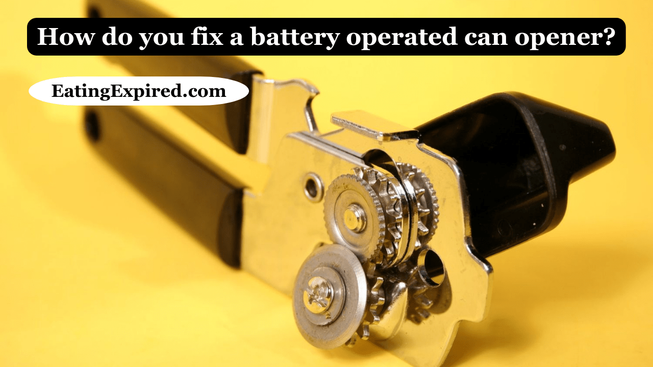 How do you fix a battery operated can opener?