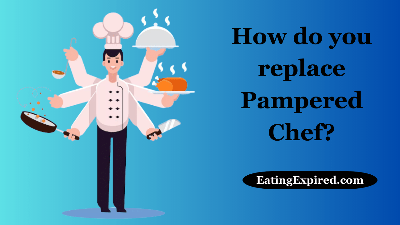 How do you replace Pampered Chef?