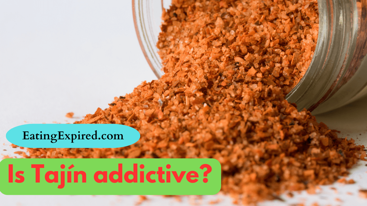 Is Tajín addictive?