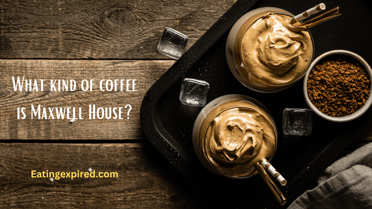 What kind of coffee is Maxwell House?