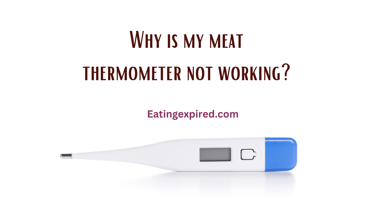 Why is my meat thermometer not working?