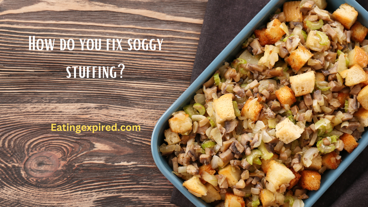 How do you fix soggy stuffing?