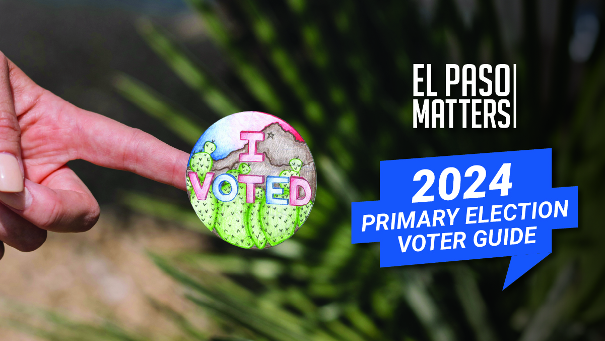 El Paso Election 2024: Everything you need to know for March 5 primary