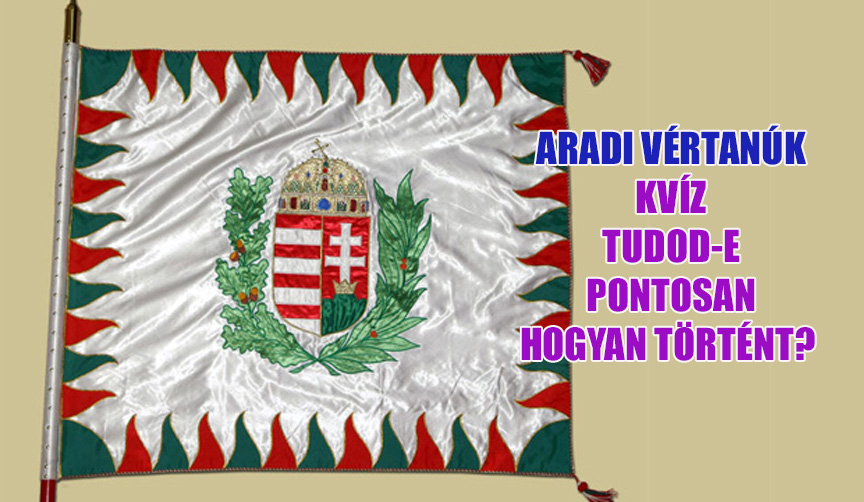 Aradi Vertanuk Kviz Emlekezz Te Is Az Aradi Hosokre Fejtsd Meg Most Kvizek Vicces Fejtorok