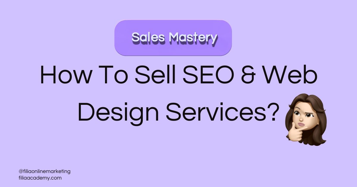 How To Sell Seo And Website Design Services Filia Academy