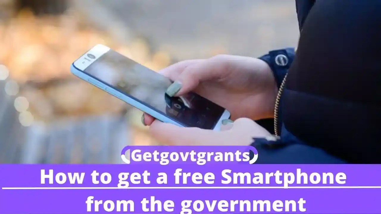 How To Get A Free Smartphone From Government 2022