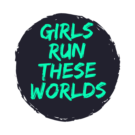 Girls Run These Worlds