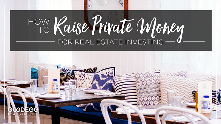 How To Raise Private Money For Real Estate Investing