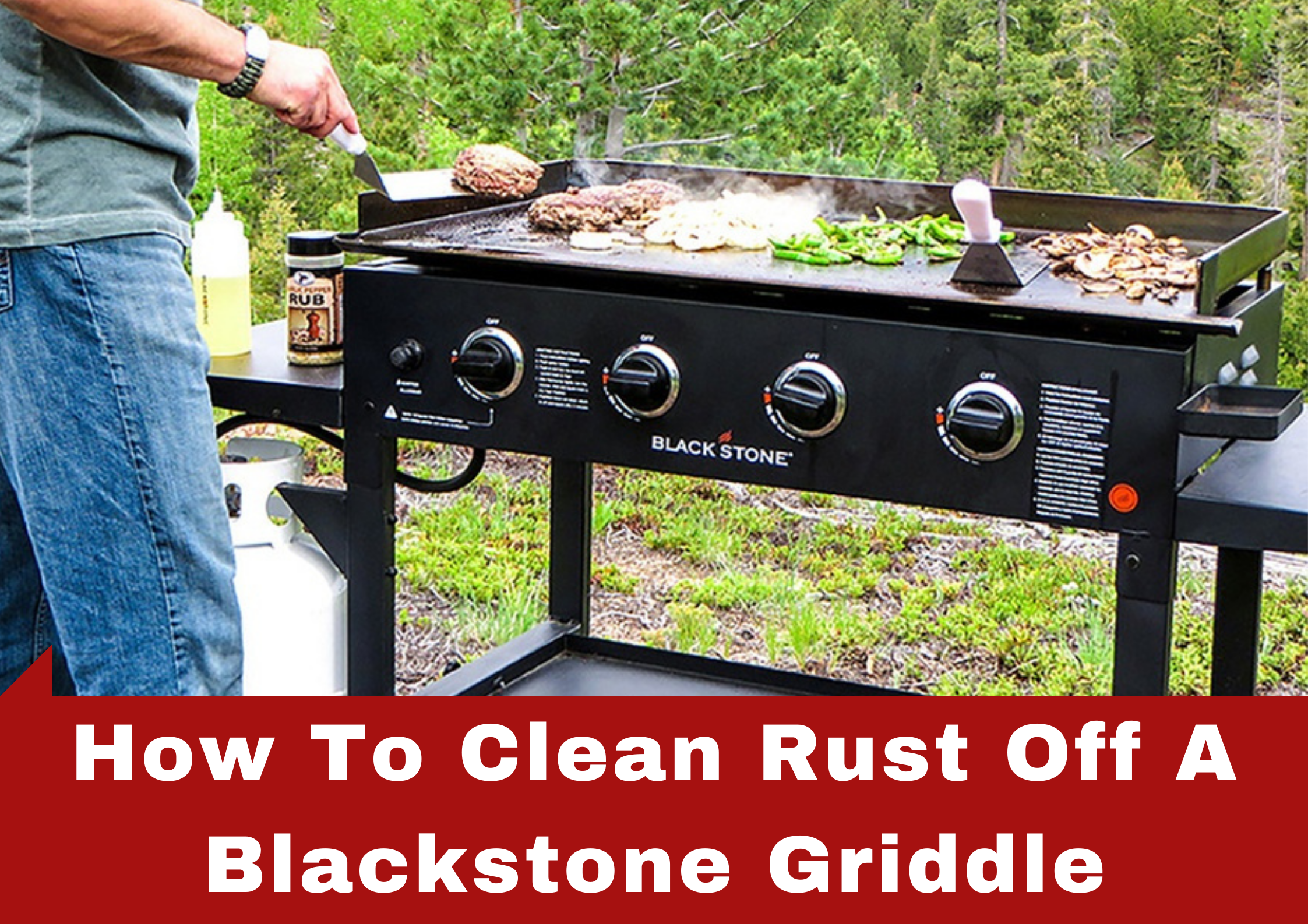 How To Clean Rust Off A Blackstone Griddle Easy Guide 2022
