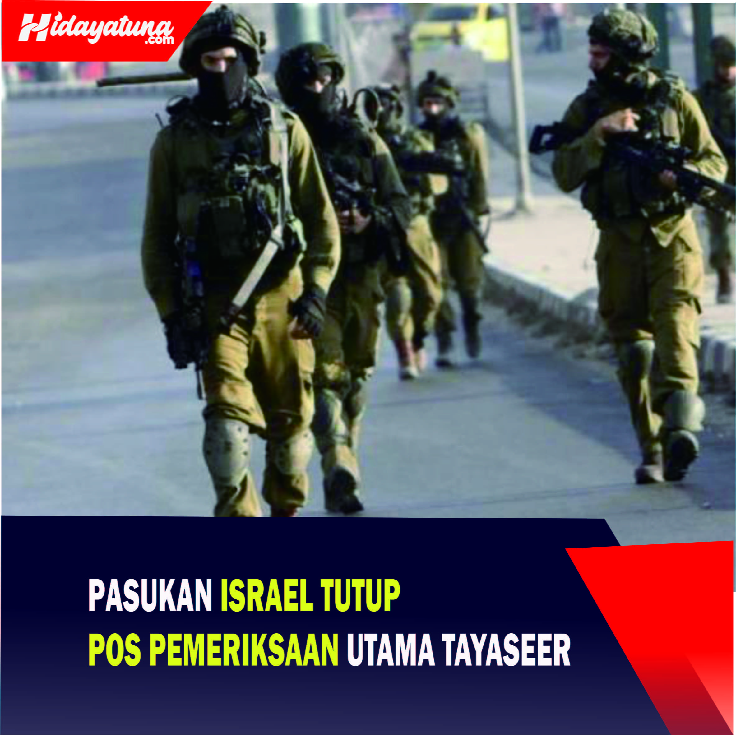  Pasukan Israel Tutup Pos Pemeriksaan Utama Tayaseer