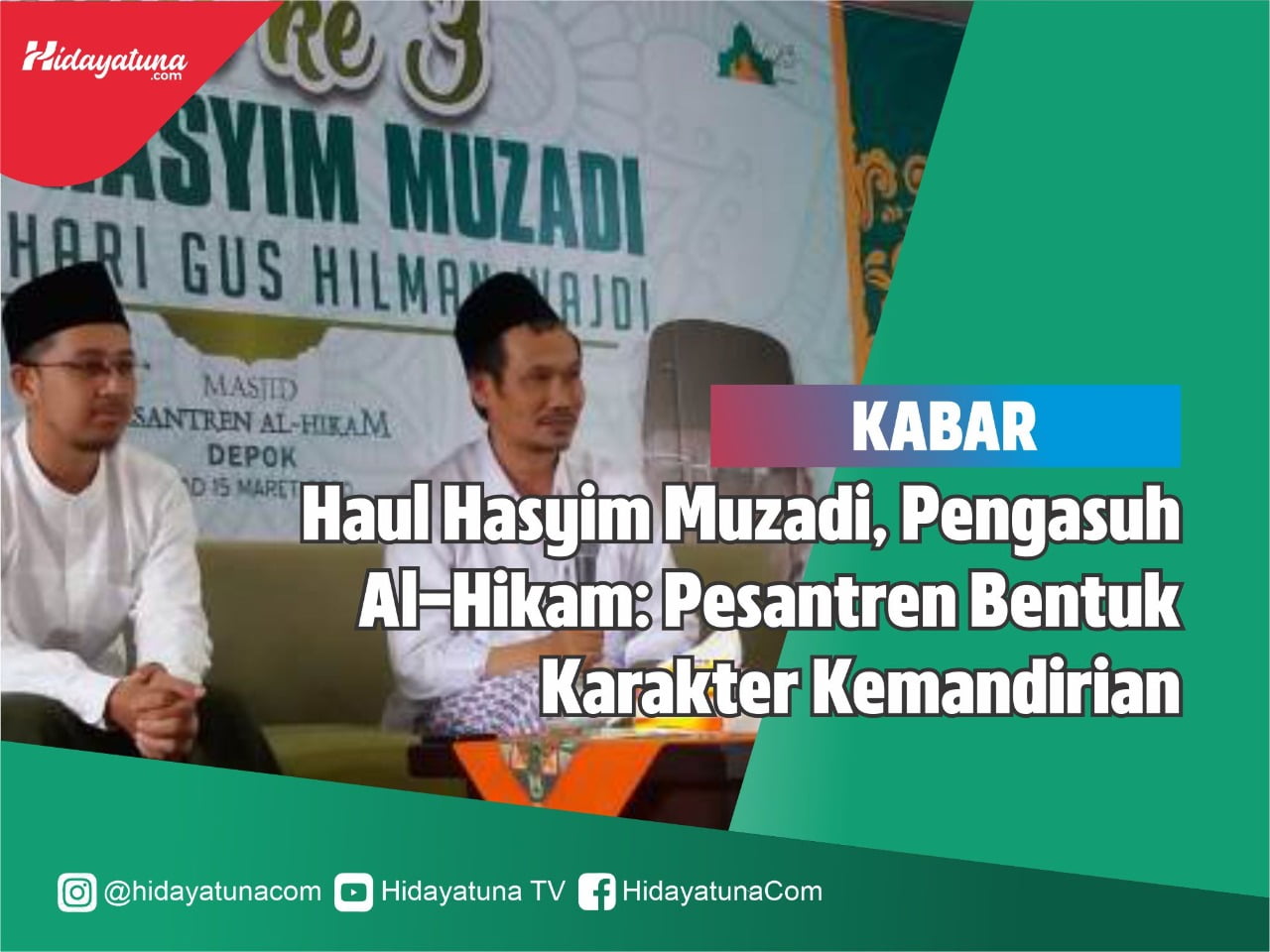  Haul Hasyim Muzadi, Pengasuh Al-Hikam: Pesantren Bentuk Karakter Kemandirian
