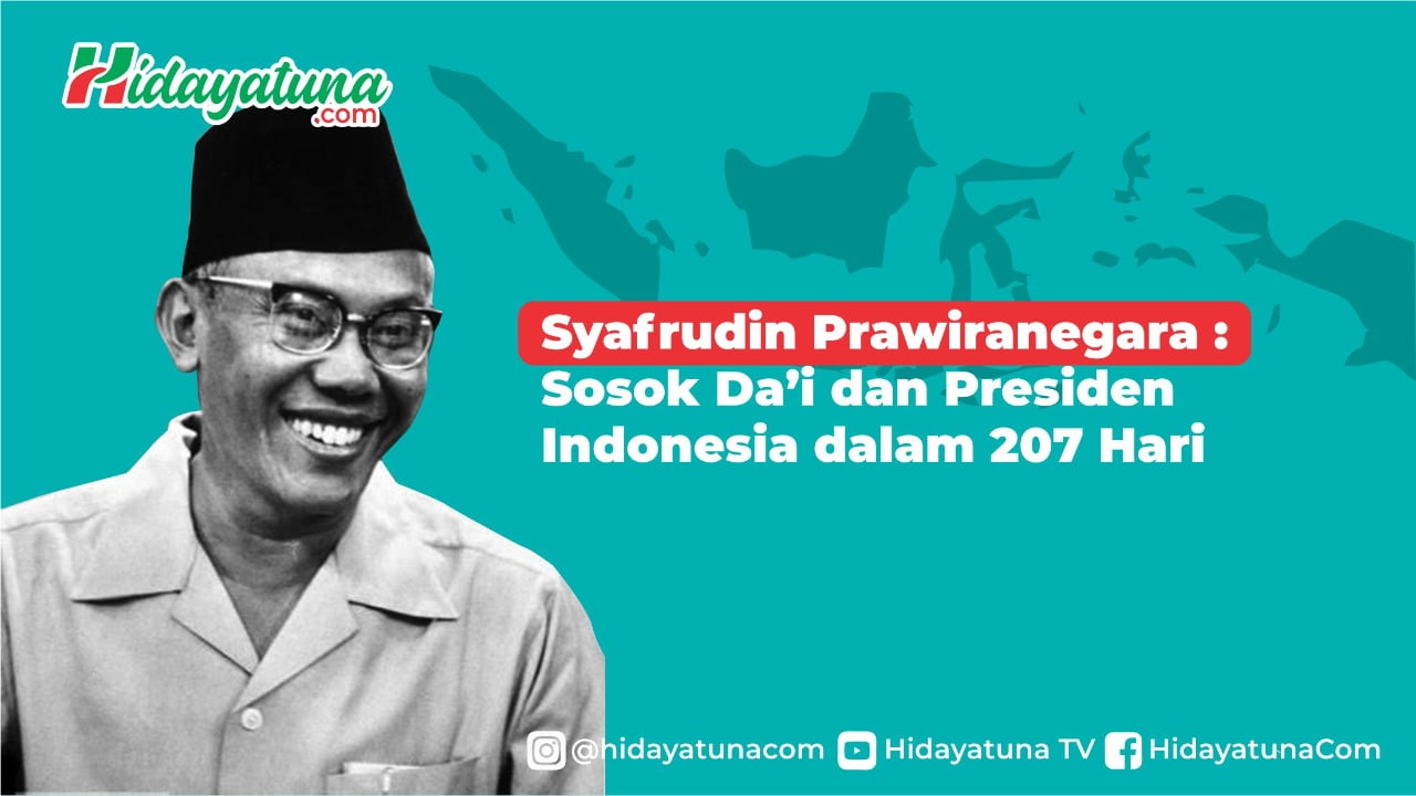  Syafrudin Prawiranegara : Da’i dan Presiden Indonesia dalam 207 Hari