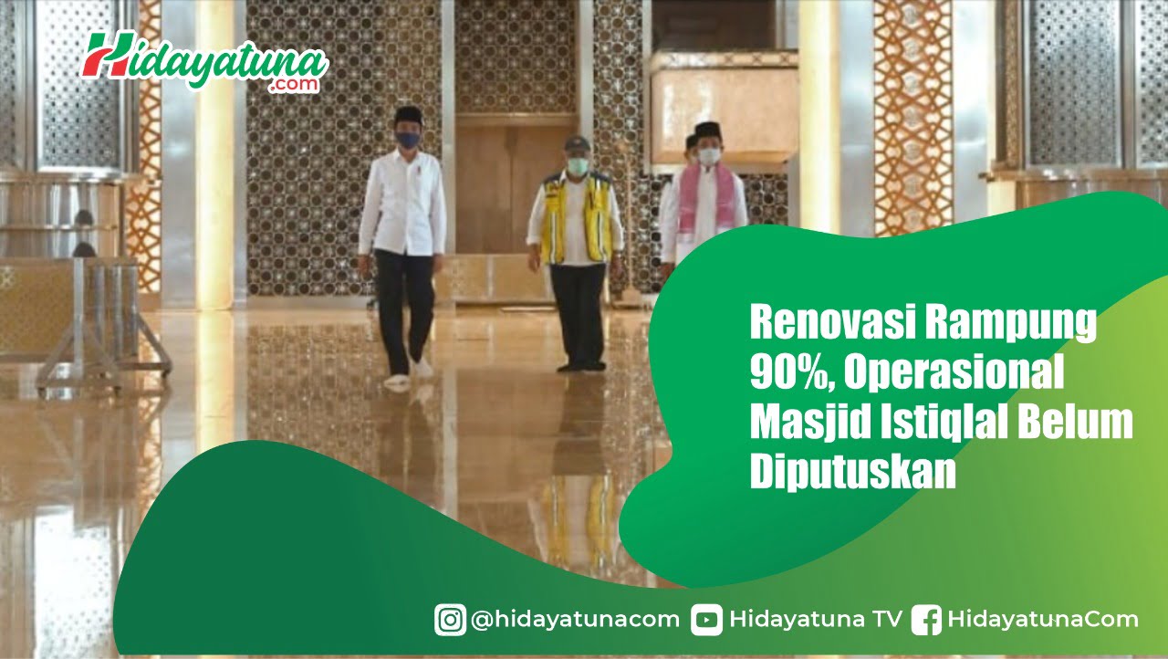  Renovasi Rampung 90%, Operasional Masjid Istiqlal Belum Diputuskan