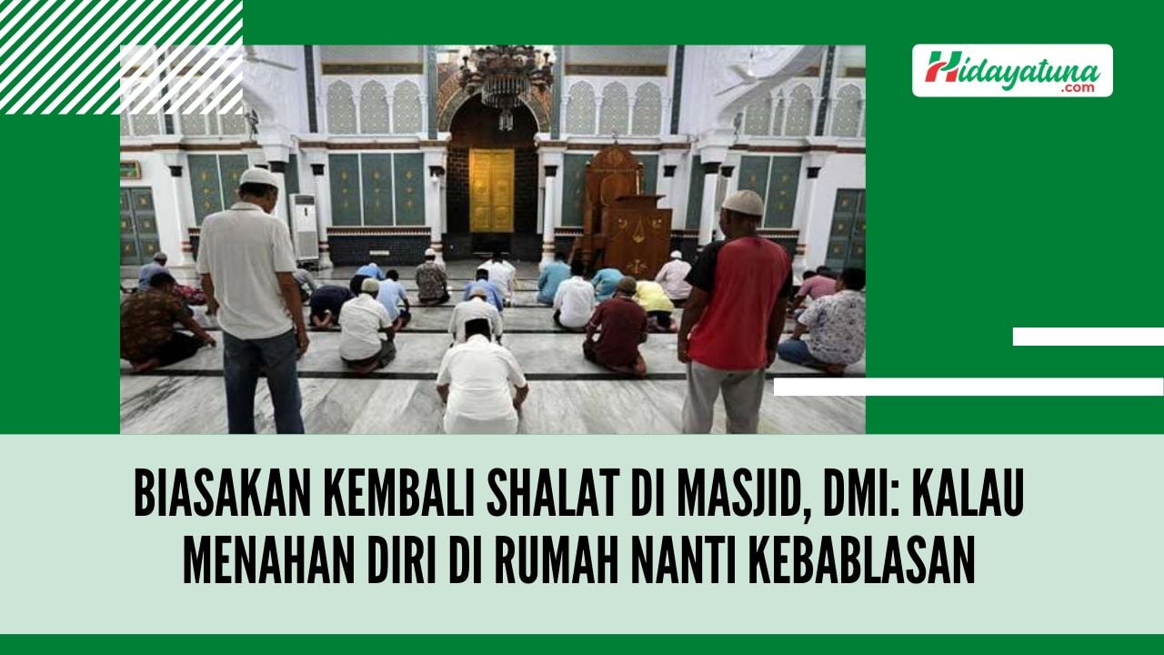  Biasakan Kembali Shalat di Masjid, DMI: Kalau Menahan Diri di Rumah Nanti Kebablasan