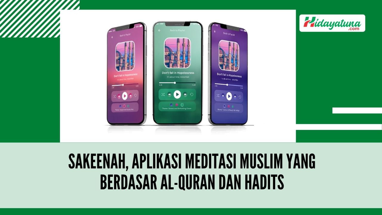  Sakeenah, Aplikasi Meditasi Muslim yang Berdasar Al-Quran dan Hadits