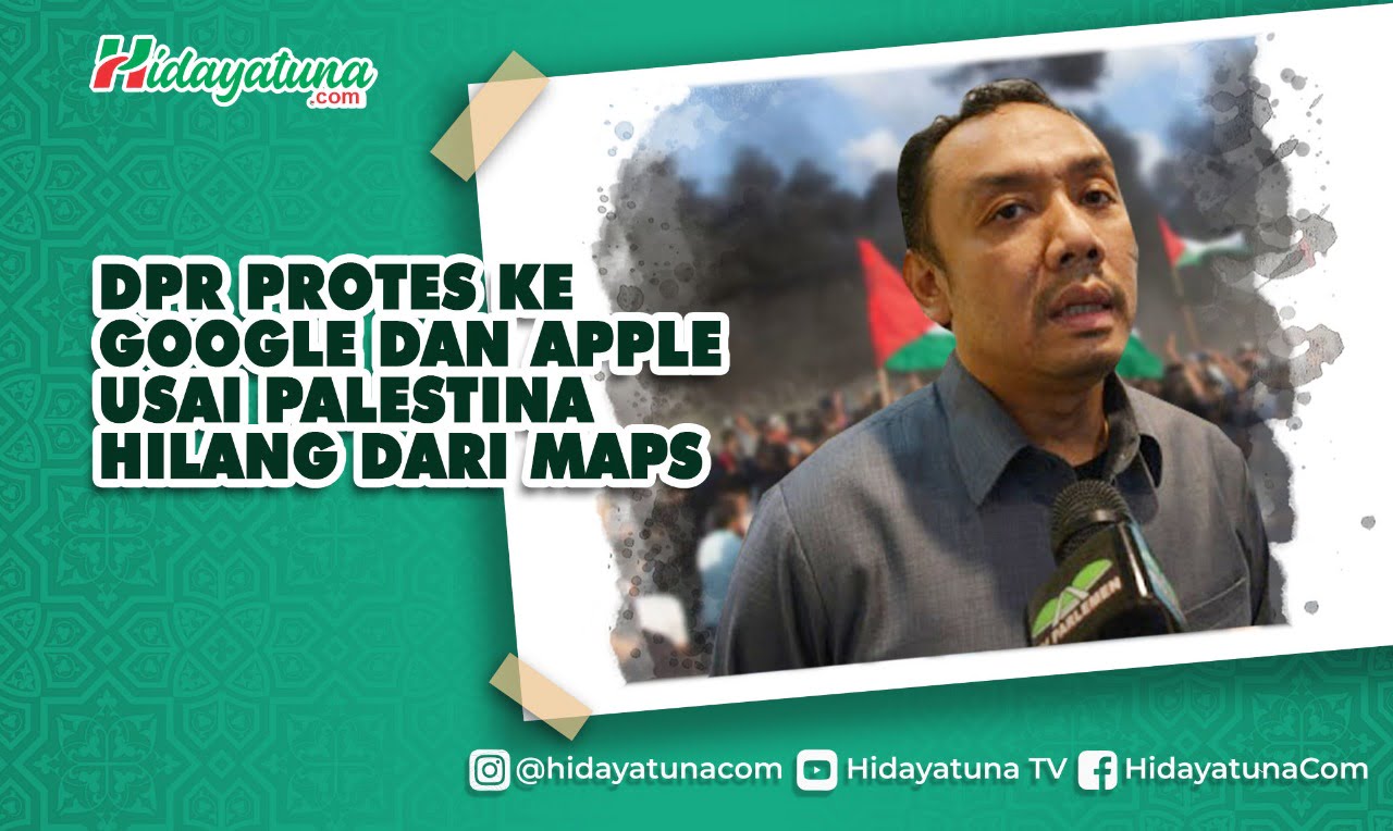  DPR Protes ke Google dan Apple Usai Palestina Hilang dari Maps