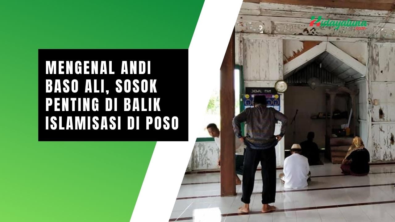 Mengenal Andi Baso Ali, Sosok Penting di Balik Islamisasi di Poso