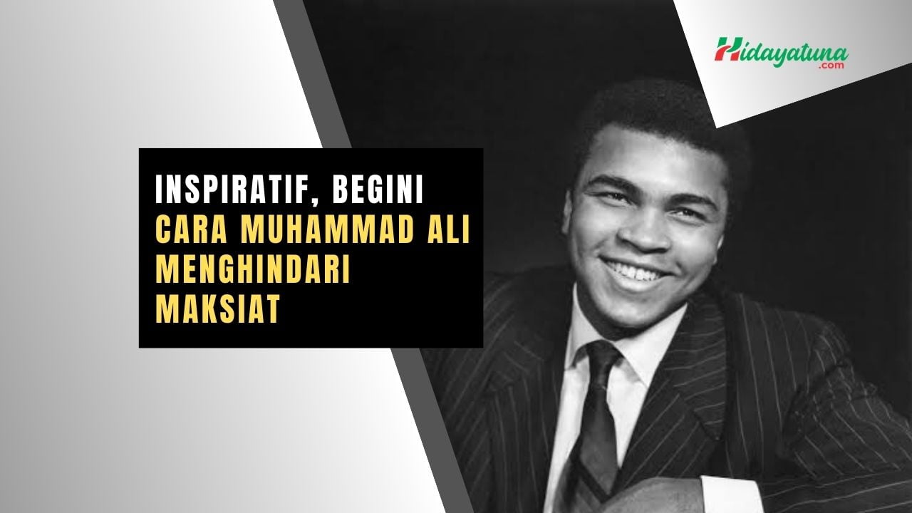 Inspiratif, Begini Cara Muhammad Ali Menghindari Maksiat